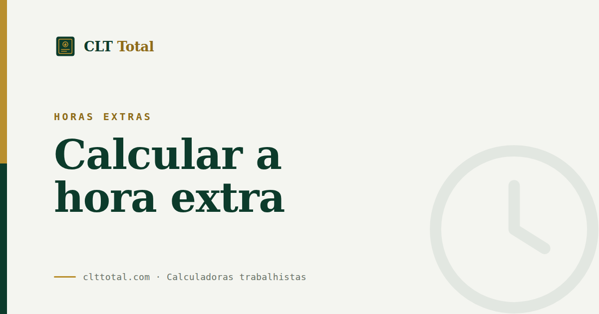 Horas extras: como calcular o valor da hora extra