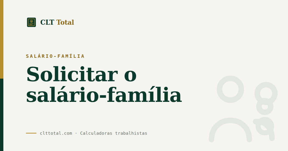 Salário-família: como solicitar o benefício e documentos, por CLT Total