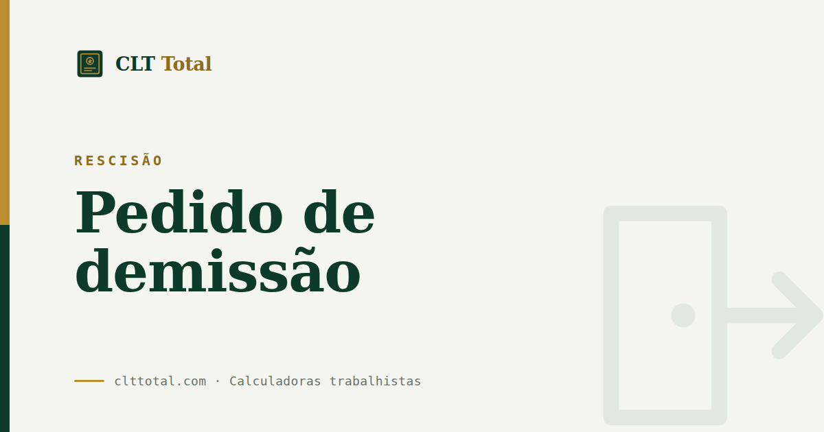 Rescisão: o que o trabalhador recebe ao pedir demissão, por CLT Total