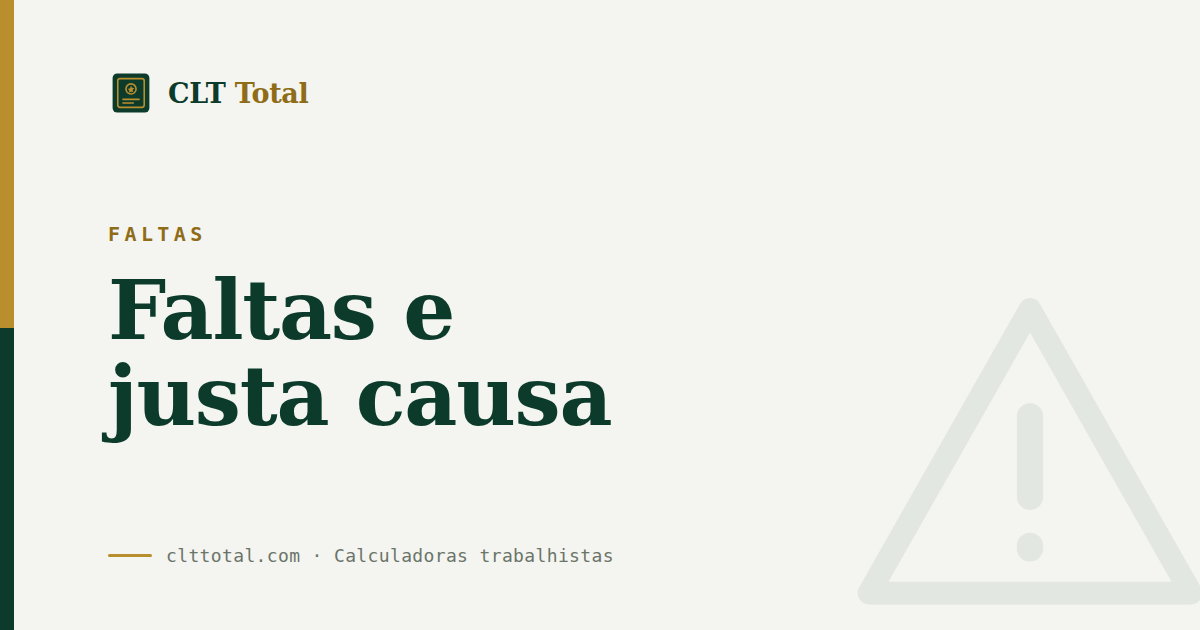Faltas e justa causa: o que a CLT diz sobre demissão por faltas, por CLT Total